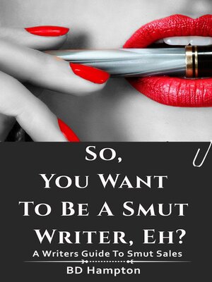 cover image of So You Wanna Be a Smut Writer, Eh?